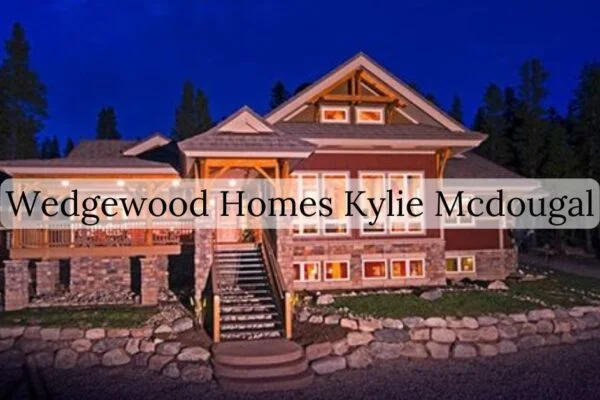 wedgewood homes kylie mcdougal