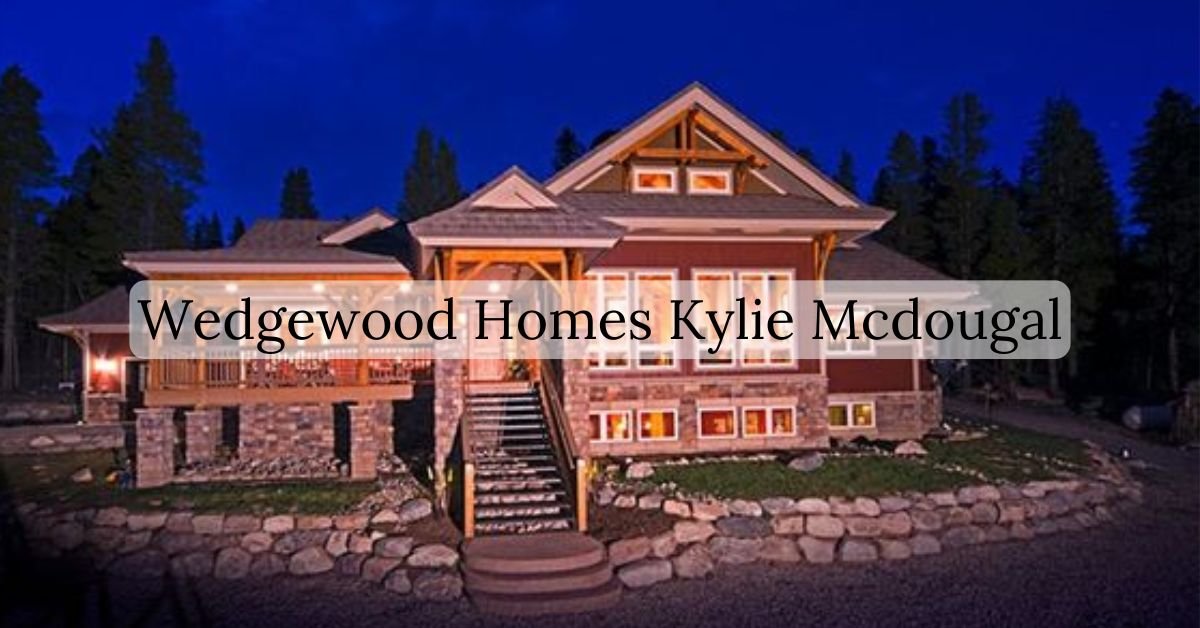 wedgewood homes kylie mcdougal