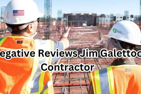 negative reviews jim galettoo contractor