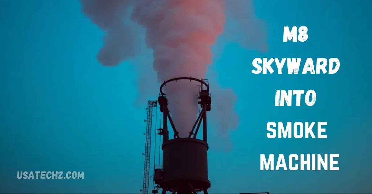 m8 skyward into smoke machine