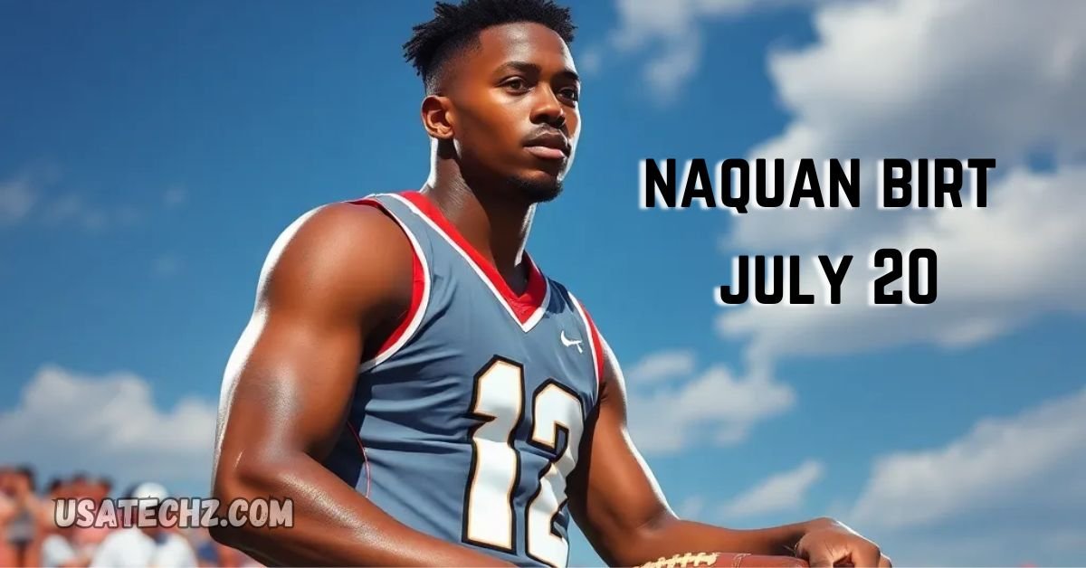 naquan birt july 20